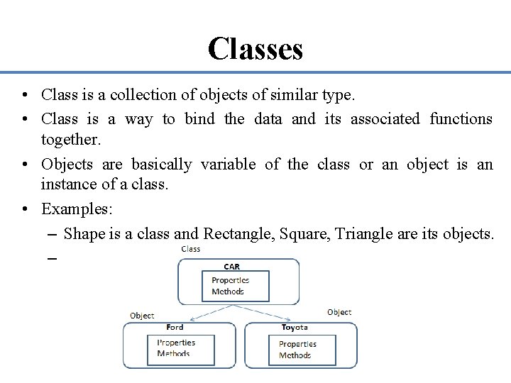 Classes • Class is a collection of objects of similar type. • Class is