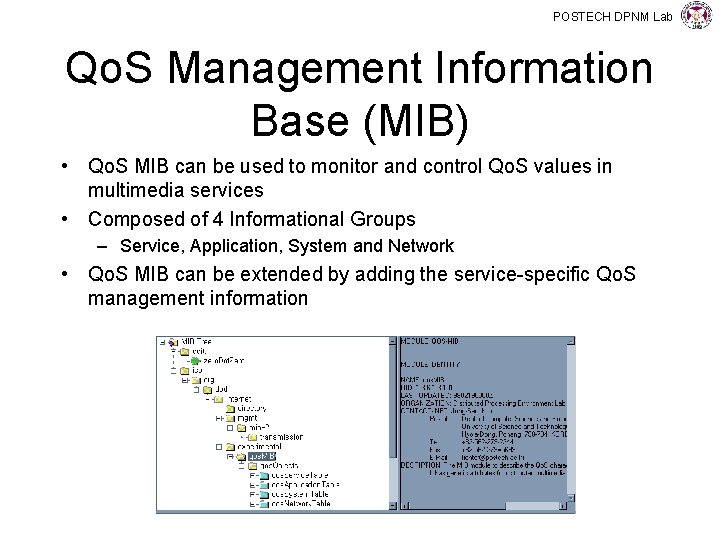 POSTECH DPNM Lab Qo. S Management Information Base (MIB) • Qo. S MIB can