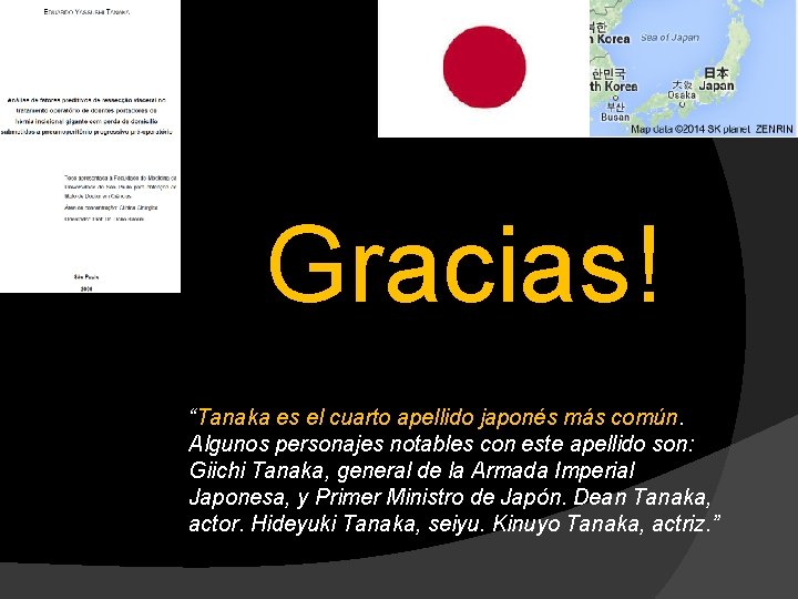 Gracias! “Tanaka es el cuarto apellido japonés más común. Algunos personajes notables con este