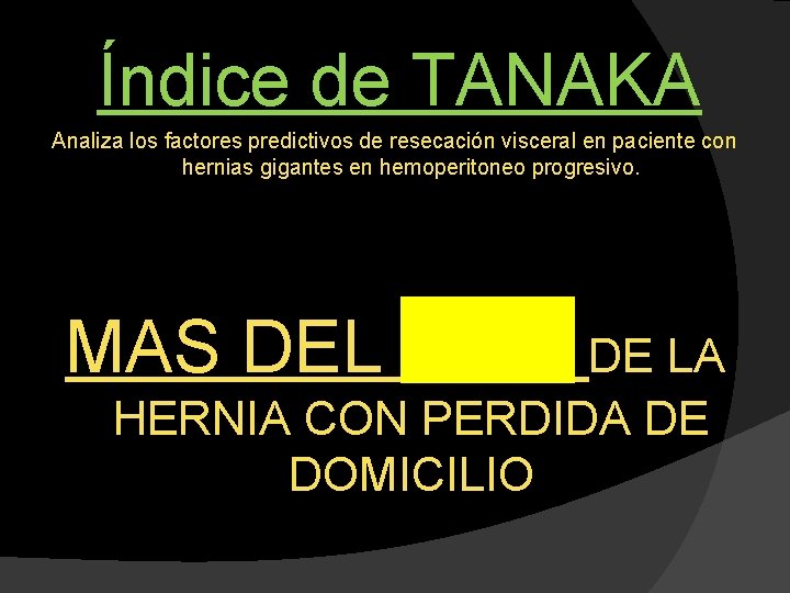 Índice de TANAKA Analiza los factores predictivos de resecación visceral en paciente con hernias