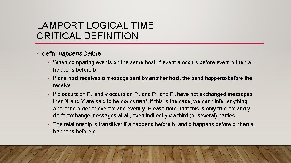 LAMPORT LOGICAL TIME CRITICAL DEFINITION • def'n: happens-before • When comparing events on the