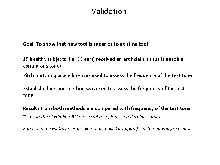 Validation Goal: To show that new tool is superior to existing tool 15 healthy