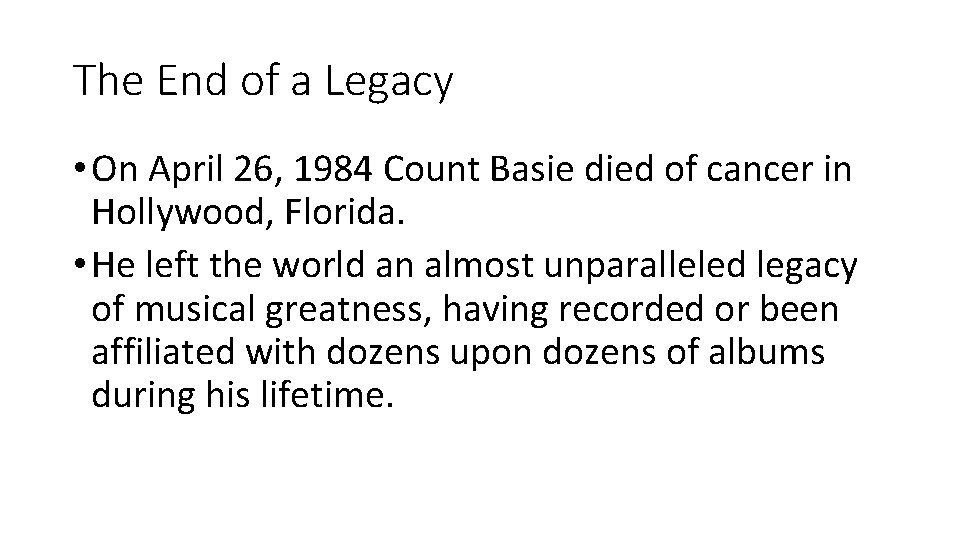 The End of a Legacy • On April 26, 1984 Count Basie died of