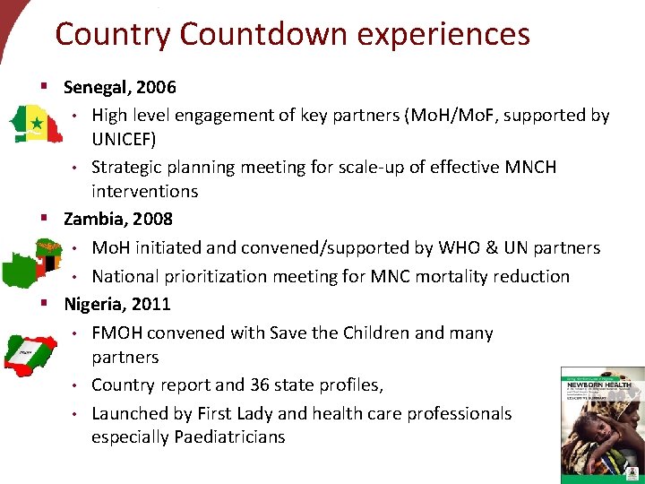 Country Countdown experiences § Senegal, 2006 • High level engagement of key partners (Mo.