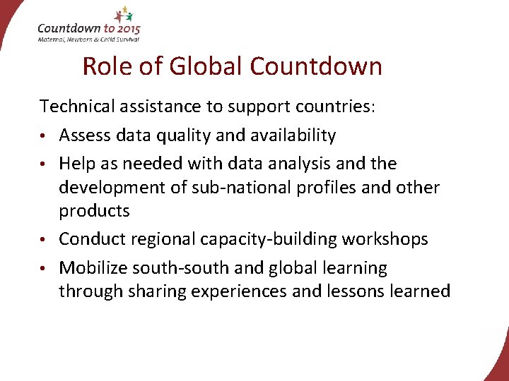 Role of Global Countdown Technical assistance to support countries: • Assess data quality and