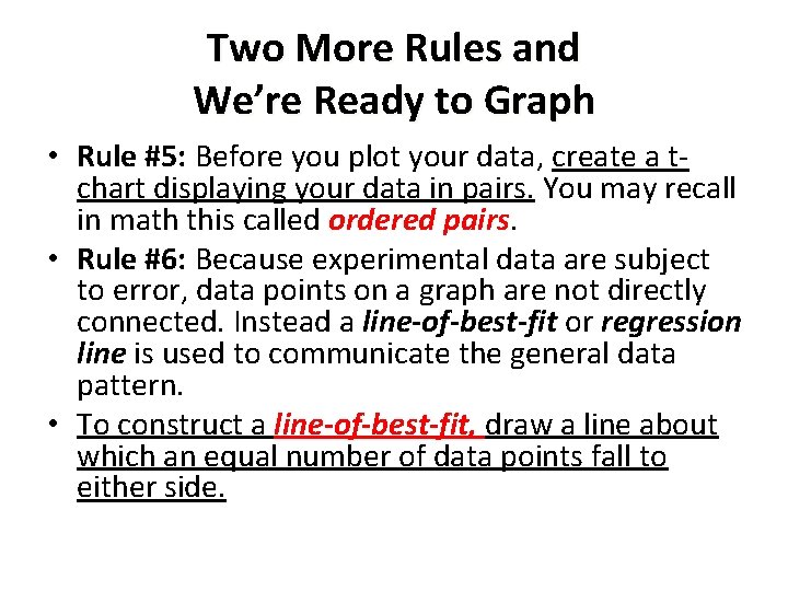Two More Rules and We’re Ready to Graph • Rule #5: Before you plot