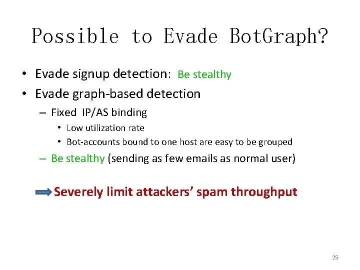 Possible to Evade Bot. Graph? • Evade signup detection: Be stealthy • Evade graph-based