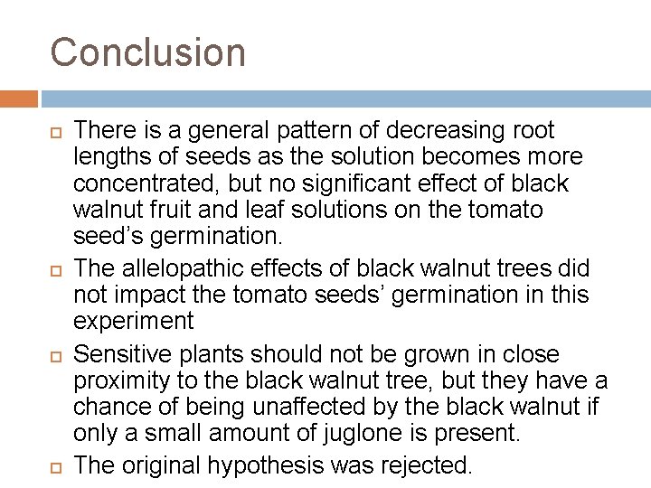 Conclusion There is a general pattern of decreasing root lengths of seeds as the