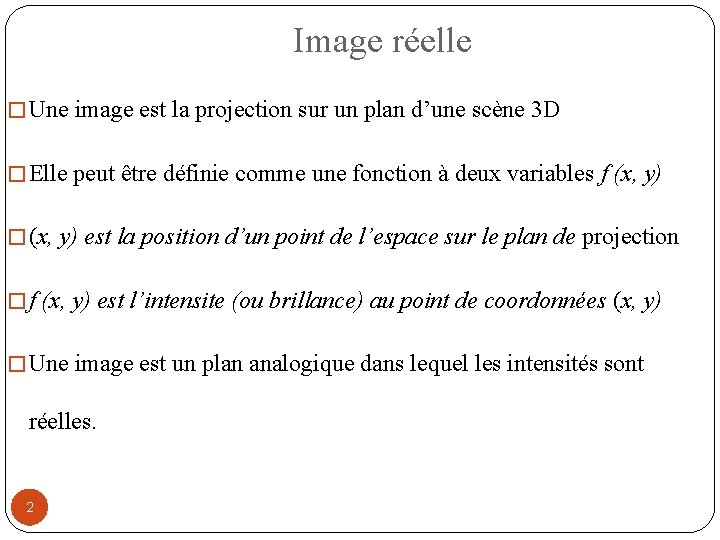 Image réelle � Une image est la projection sur un plan d’une scène 3