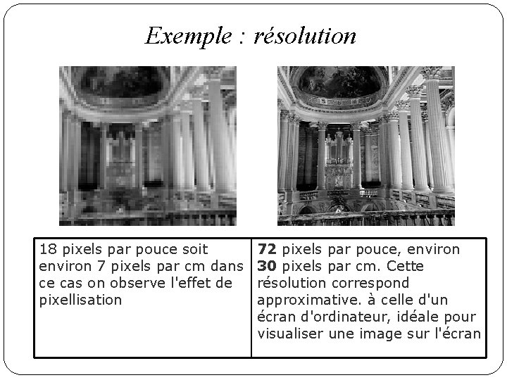 Exemple : résolution 18 pixels par pouce soit environ 7 pixels par cm dans