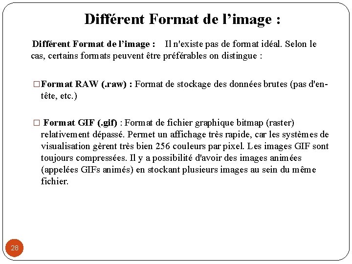 Différent Format de l’image : Il n'existe pas de format idéal. Selon le cas,