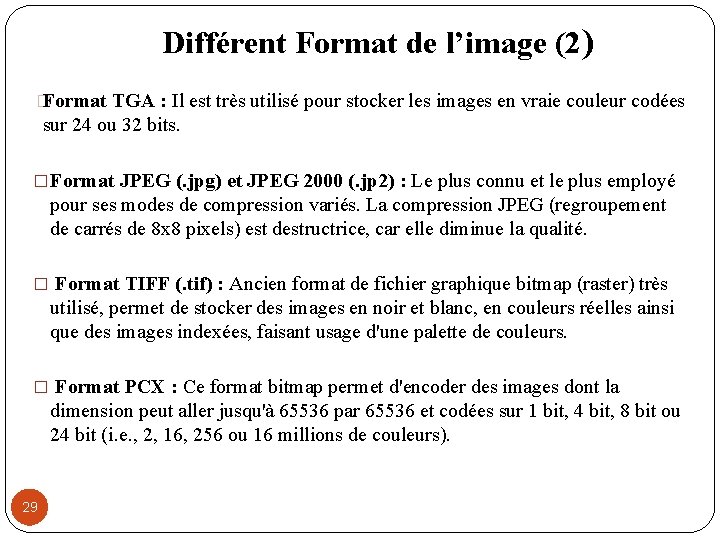 Différent Format de l’image (2) � Format TGA : Il est très utilisé pour