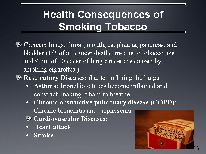 Health Consequences of Smoking Tobacco Cancer: lungs, throat, mouth, esophagus, pancreas, and bladder (1/3