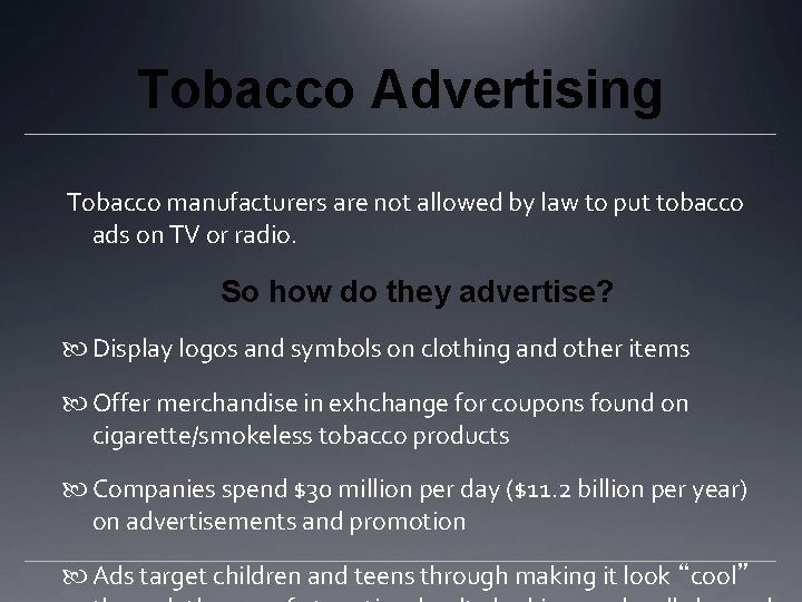 Tobacco Advertising Tobacco manufacturers are not allowed by law to put tobacco ads on