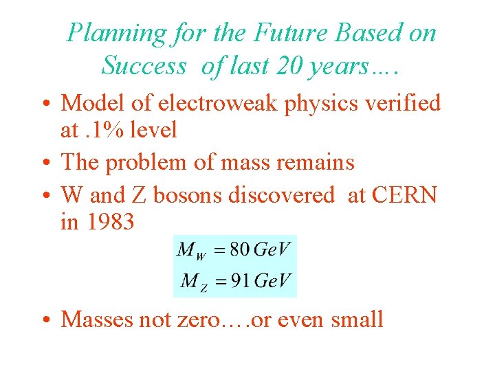 Planning for the Future Based on Success of last 20 years…. • Model of