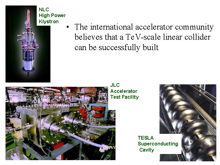 NLC High Power Klystron • The international accelerator community believes that a Te. V-scale