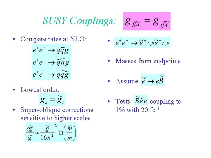 SUSY Couplings: • Compare rates at NLO: • • Masses from endpoints • Assume