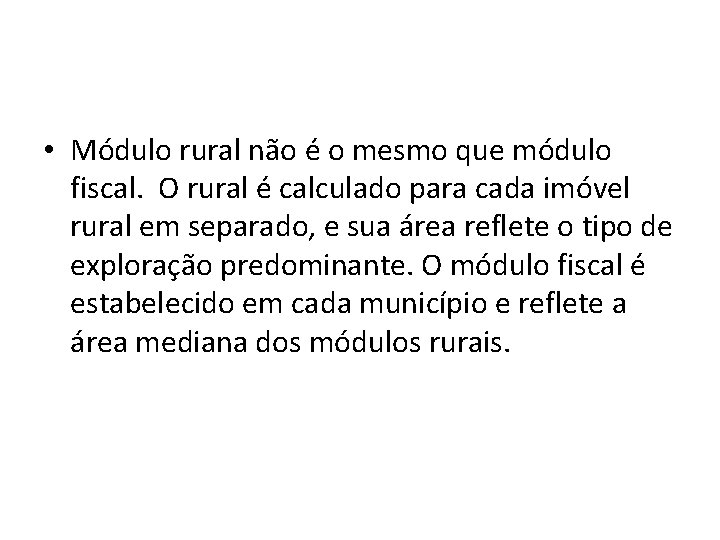  • Módulo rural não é o mesmo que módulo fiscal. O rural é