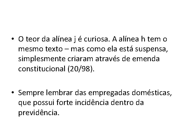  • O teor da alínea j é curiosa. A alínea h tem o