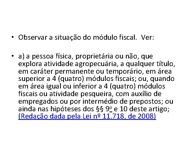  • Observar a situação do módulo fiscal. Ver: • a) a pessoa física,