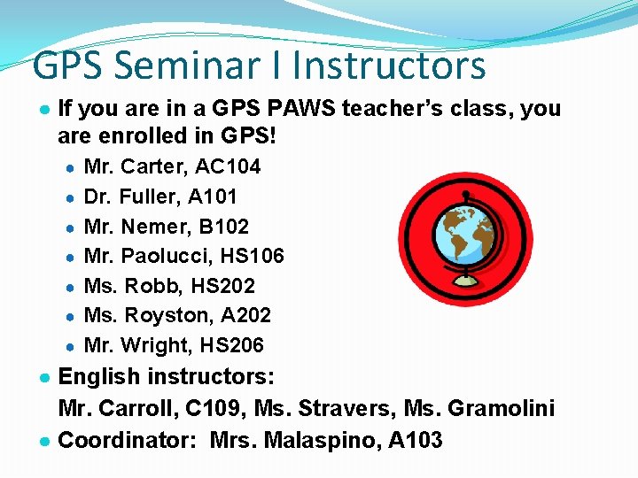 GPS Seminar I Instructors ● If you are in a GPS PAWS teacher’s class,