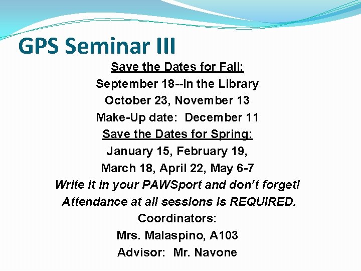 GPS Seminar III Save the Dates for Fall: September 18 --In the Library October