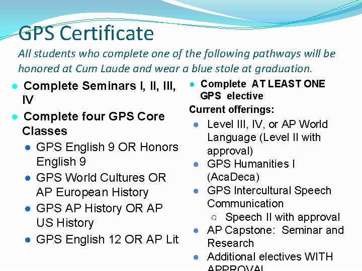 GPS Certificate All students who complete one of the following pathways will be honored