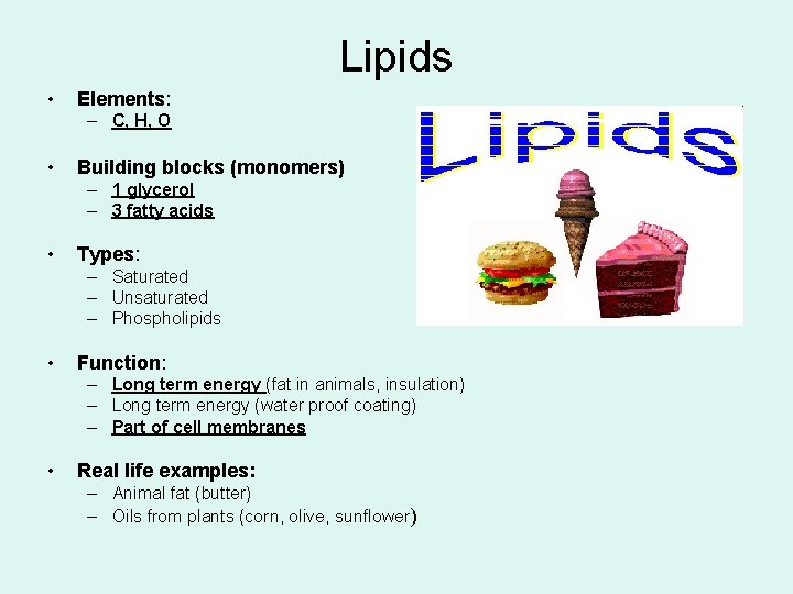 Lipids • Elements: – C, H, O • Building blocks (monomers) – 1 glycerol