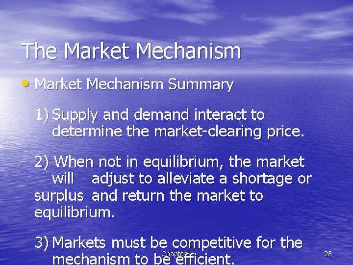 The Market Mechanism • Market Mechanism Summary 1) Supply and demand interact to determine