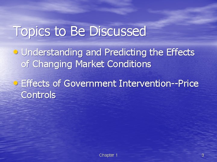 Topics to Be Discussed • Understanding and Predicting the Effects of Changing Market Conditions