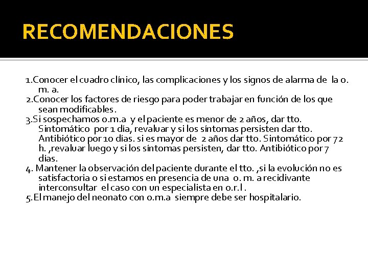 RECOMENDACIONES 1. Conocer el cuadro clínico, las complicaciones y los signos de alarma de