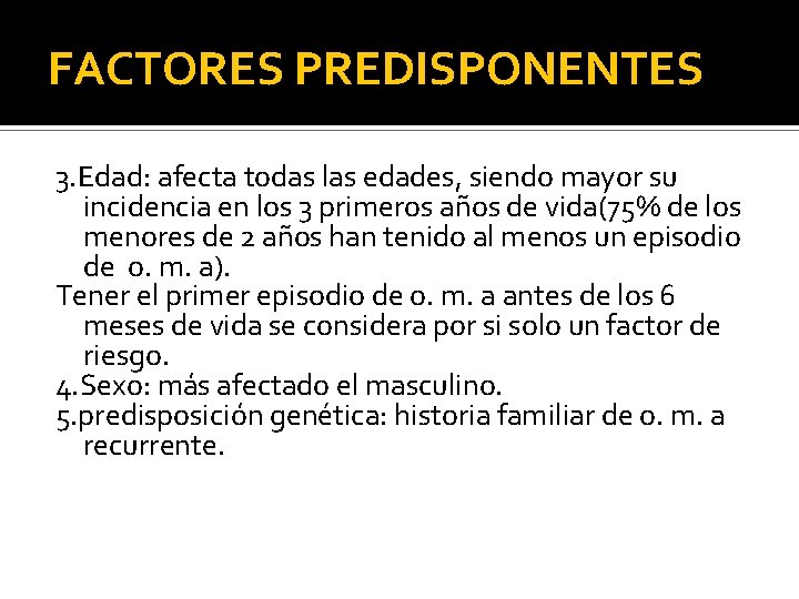 FACTORES PREDISPONENTES 3. Edad: afecta todas las edades, siendo mayor su incidencia en los