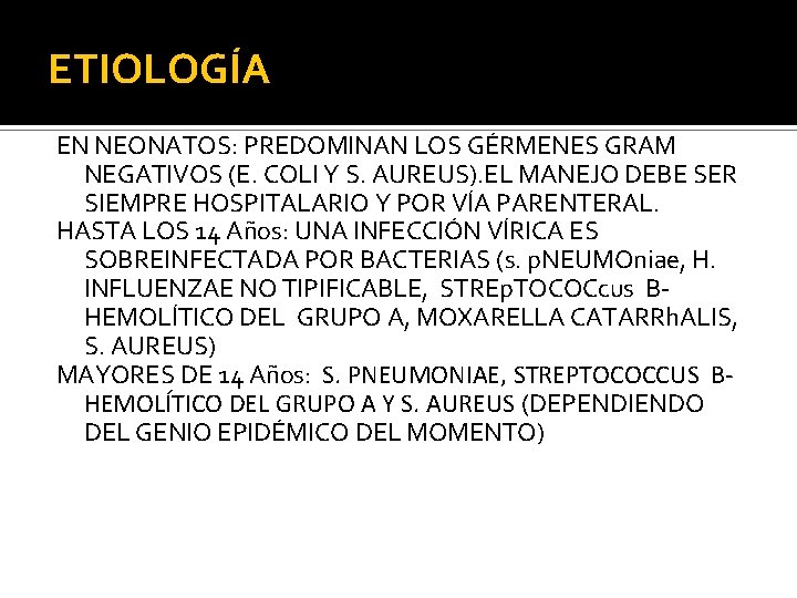 ETIOLOGÍA EN NEONATOS: PREDOMINAN LOS GÉRMENES GRAM NEGATIVOS (E. COLI Y S. AUREUS). EL