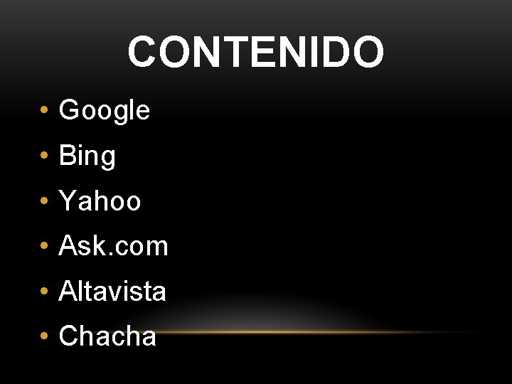 CONTENIDO • Google • Bing • Yahoo • Ask. com • Altavista • Chacha