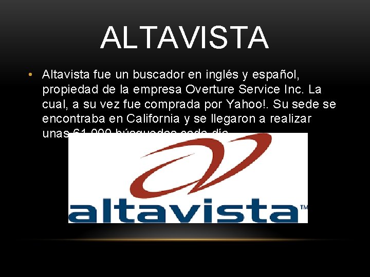 ALTAVISTA • Altavista fue un buscador en inglés y español, propiedad de la empresa