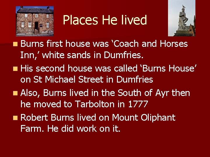 Places He lived n Burns first house was ‘Coach and Horses Inn, ’ white