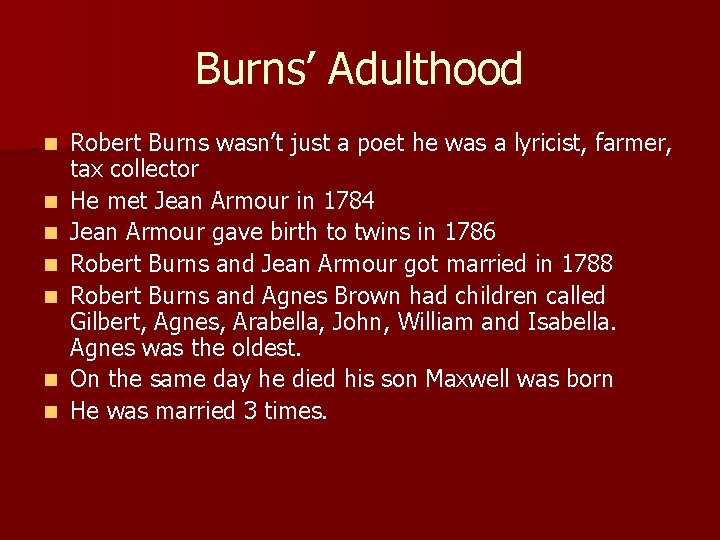 Burns’ Adulthood n n n n Robert Burns wasn’t just a poet he was