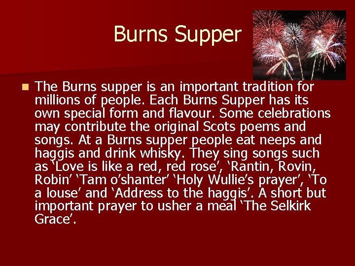 Burns Supper n The Burns supper is an important tradition for millions of people.