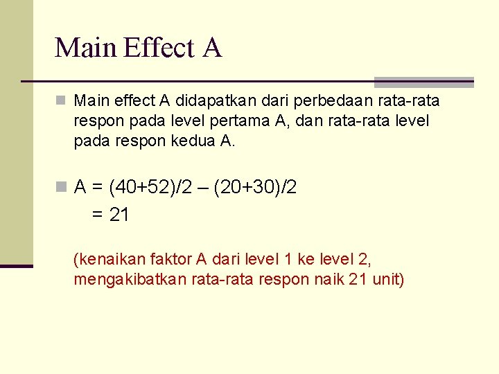 Main Effect A n Main effect A didapatkan dari perbedaan rata-rata respon pada level