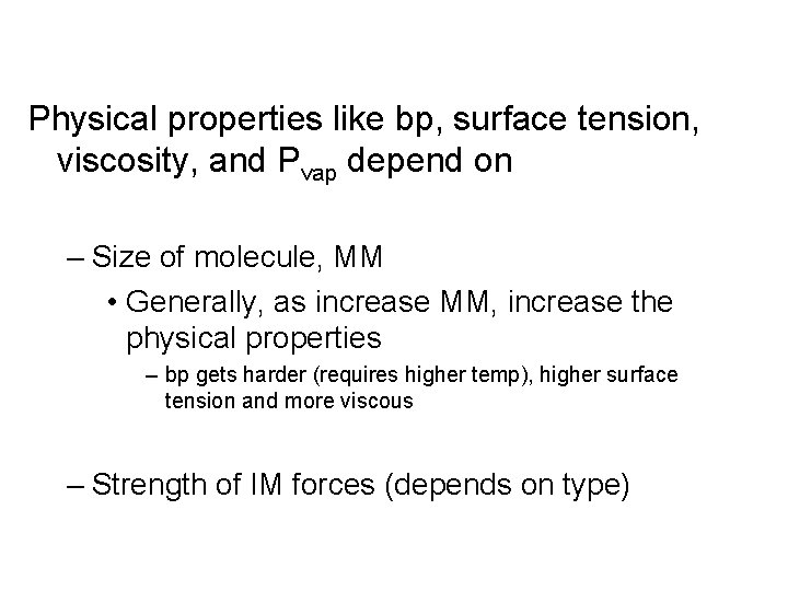 Physical properties like bp, surface tension, viscosity, and Pvap depend on – Size of