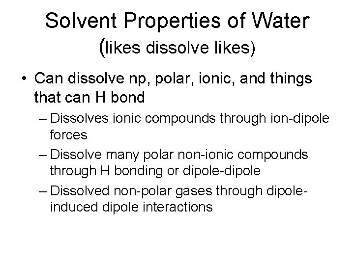 Solvent Properties of Water (likes dissolve likes) • Can dissolve np, polar, ionic, and