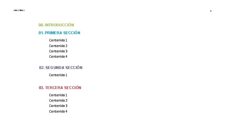 UPV / EHU I 2 00. INTRODUCCIÓN 01. PRIMERA SECCIÓN Contenido 1 Contenido 2