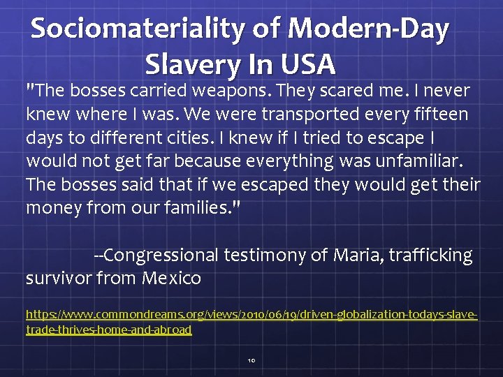 Sociomateriality of Modern-Day Slavery In USA "The bosses carried weapons. They scared me. I