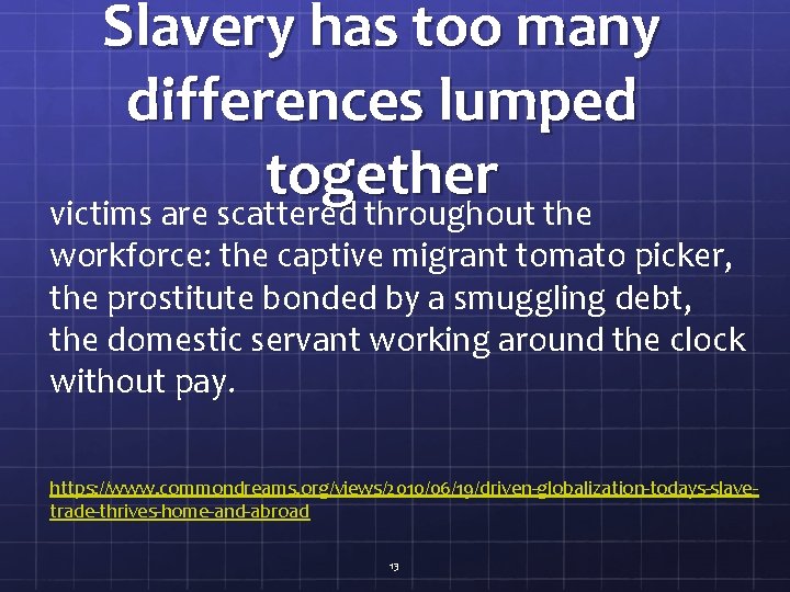 Slavery has too many differences lumped together victims are scattered throughout the workforce: the