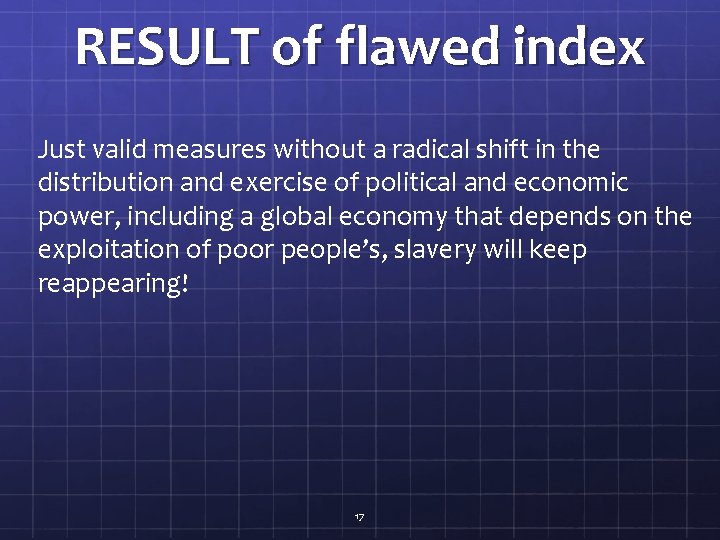 RESULT of flawed index Just valid measures without a radical shift in the distribution