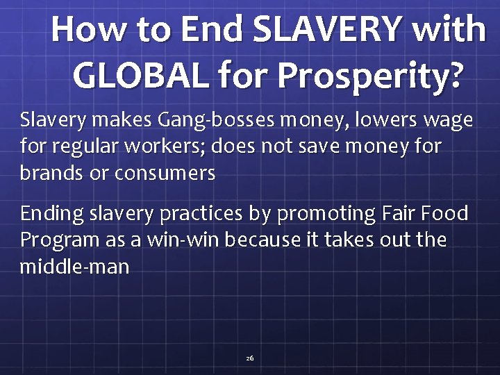 How to End SLAVERY with GLOBAL for Prosperity? Slavery makes Gang-bosses money, lowers wage