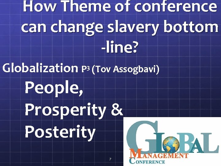 How Theme of conference can change slavery bottom -line? Globalization P 3 (Tov Assogbavi)