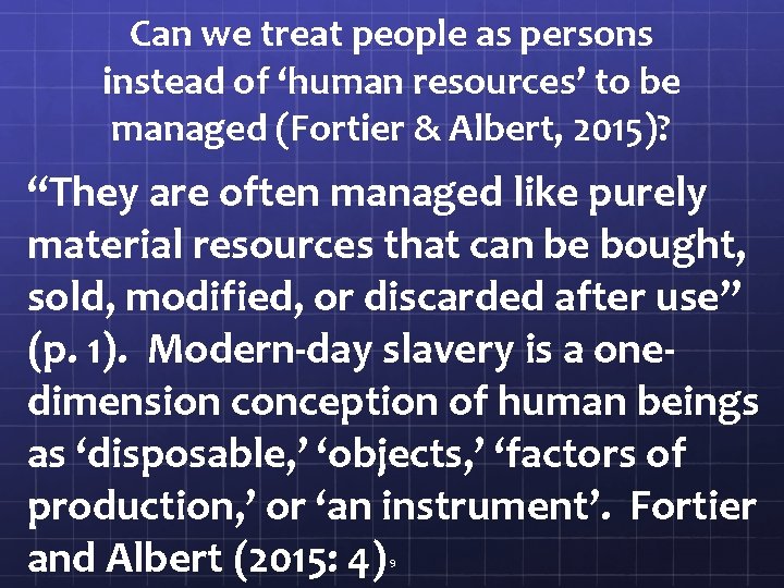Can we treat people as persons instead of ‘human resources’ to be managed (Fortier
