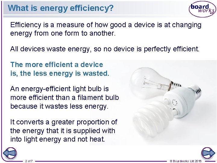 What is energy efficiency? Efficiency is a measure of how good a device is