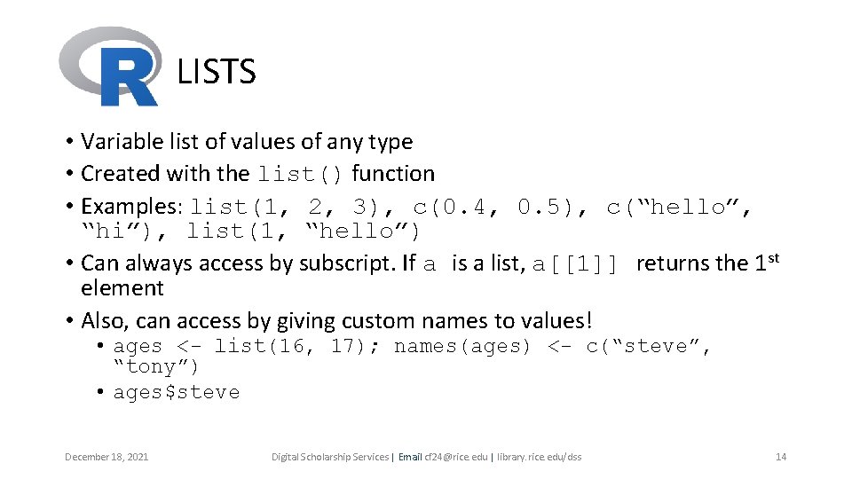 LISTS • Variable list of values of any type • Created with the list() LISTS • Variable list of values of any type • Created with the list()